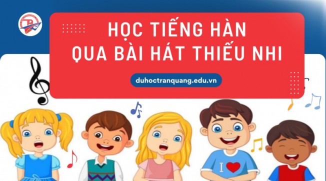 Học tiếng Hàn qua bài hát thiếu nhi: Hiệu quả, vui vẻ, nhớ từ siêu nhanh!